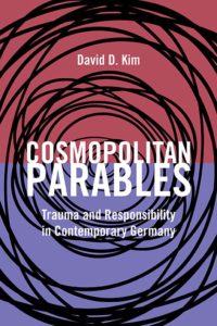 Cosmopolitan Parables: Trauma and Responsibility in Contemporary Germany book cover