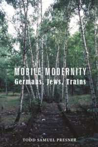 Mobile Modernity: Germans, Jews, Trains book cover